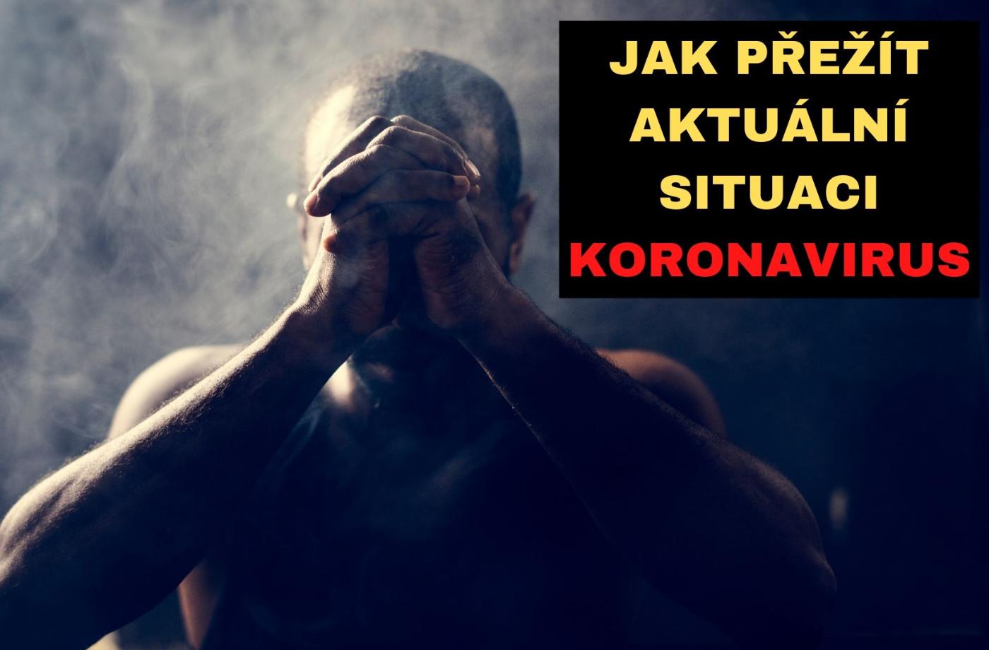 Jak přežít aktuální situaci (koronavirus) a vytěžit z toho maximum